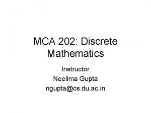 MCA 202 Discrete Mathematics Instructor Neelima Gupta nguptacs