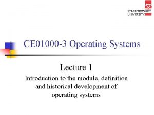 CE 01000 3 Operating Systems Lecture 1 Introduction