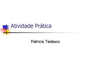 Atividade Prtica Patricia Tedesco Debates e mais debates