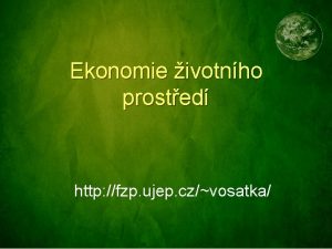 Ekonomie ivotnho prosted http fzp ujep czvosatka Vysvtlete