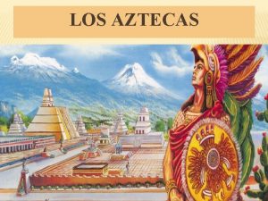 LOS AZTECAS DNDE VIVAN En la zona sur