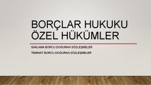 BORLAR HUKUKU ZEL HKMLER SAKLAMA BORCU DOURAN SZLEMELER