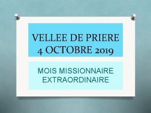 VELLEE DE PRIERE 4 OCTOBRE 2019 MOIS MISSIONNAIRE