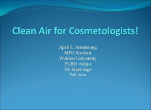 Clean Air for Cosmetologists April E Armstrong MPH