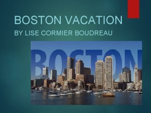 BOSTON VACATION BY LISE CORMIER BOUDREAU Outline of