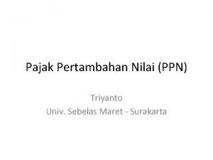 Pajak Pertambahan Nilai PPN Triyanto Univ Sebelas Maret