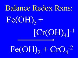 Balance Redox Rxns FeOH3 1 CrOH4 FeOH2 2