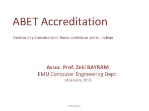 ABET Accreditation Based on the presentations by Dr