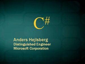 C Anders Hejlsberg Distinguished Engineer Microsoft Corporation C