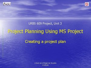 URBS 609 Project Unit 3 Project Planning Using