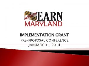 IMPLEMENTATION GRANT PREPROPOSAL CONFERENCE JANUARY 31 2014 Ground