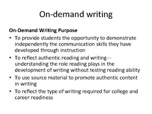 Ondemand writing OnDemand Writing Purpose To provide students