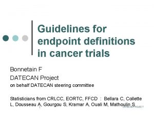 Guidelines for endpoint definitions in cancer trials Bonnetain