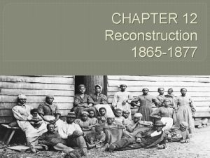 CHAPTER 12 Reconstruction 1865 1877 Freedmens Bureau 1865