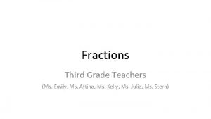 Fractions Third Grade Teachers Ms Emily Ms Attina