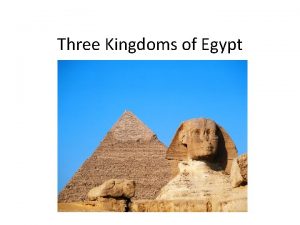 Three Kingdoms of Egypt The Old Kingdom 2700