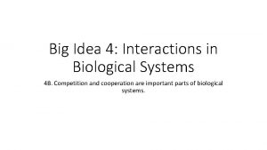 Big Idea 4 Interactions in Biological Systems 4