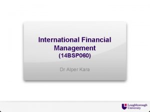 International Financial Management 14 BSP 060 Dr Alper