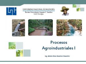 Procesos Agroindustriales I Ing Mara Elena Ramrez Chavarra