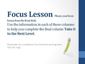 Focus Lesson Please your focus lesson from the