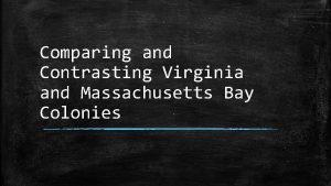 Comparing and Contrasting Virginia and Massachusetts Bay Colonies