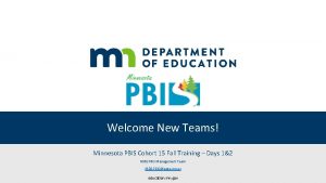 Welcome New Teams Minnesota PBIS Cohort 15 Fall