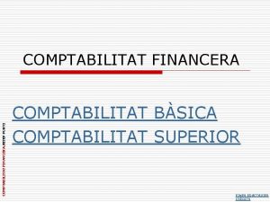 COMPTABILITAT FINANCERA JOSEP PURTI COMPTABILITAT FINANCERA COMPTABILITAT BSICA