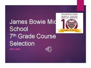 James Bowie Middle School 7 th Grade Course