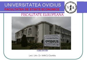 UNIVERSITATEA OVIDIUS FACULTATEA DE STIINTE ECONOMICE FISCALITATE EUROPEANA