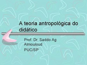 A teoria antropolgica do didtico Prof Dr Saddo