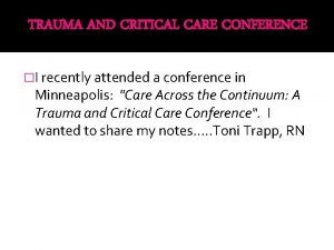 TRAUMA AND CRITICAL CARE CONFERENCE I recently attended