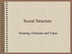 Social Structure Meaning Elements and Types Meaning It