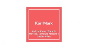 Karl Marx Andrey Severo Eduardo Oliveira Giovanna Moreira