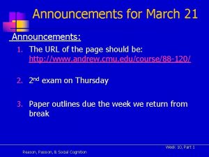 Announcements for March 21 Announcements 1 The URL