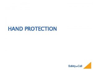 HAND PROTECTION Safetyon Call QUESTION What would be