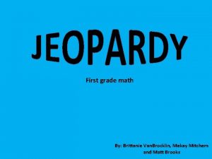 First grade math By Brittanie Van Brocklin Mekay