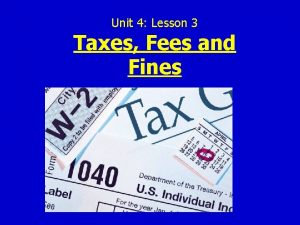 Unit 4 Lesson 3 Taxes Fees and Fines