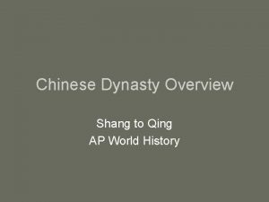 Chinese Dynasty Overview Shang to Qing AP World