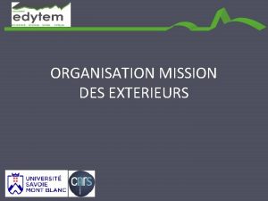 ORGANISATION MISSION DES EXTERIEURS 1 Transmission de la