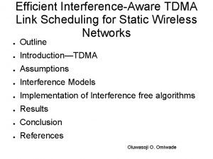 Efficient InterferenceAware TDMA Link Scheduling for Static Wireless