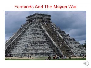 Fernando And The Mayan War One day Fernando