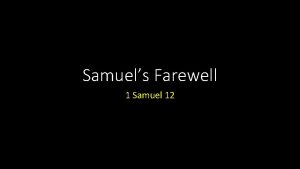 Samuels Farewell 1 Samuel 12 Samuels Farewell Introduction