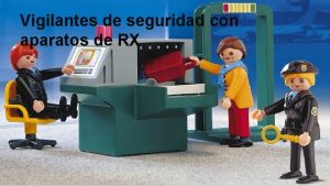 Vigilantes de seguridad con aparatos de RX Temario