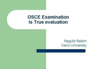 OSCE Examination Is True evaluation Naguib Salem Cairo