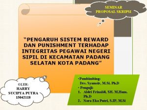 SEMINAR PROPOSAL SKRIPSI PENGARUH SISTEM REWARD DAN PUNISHMENT