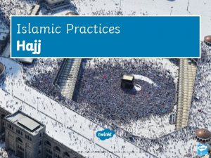 Islamic Practices Hajj Photo courtesy of Al Jazeera