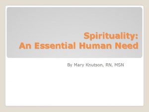Spirituality An Essential Human Need By Mary Knutson