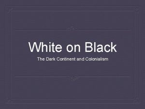 White on Black The Dark Continent and Colonialism