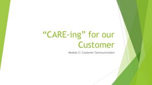 CAREing for our Customer Module 2 Customer Communication