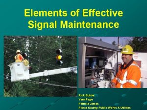 Elements of Effective Signal Maintenance Rick Butner Vern